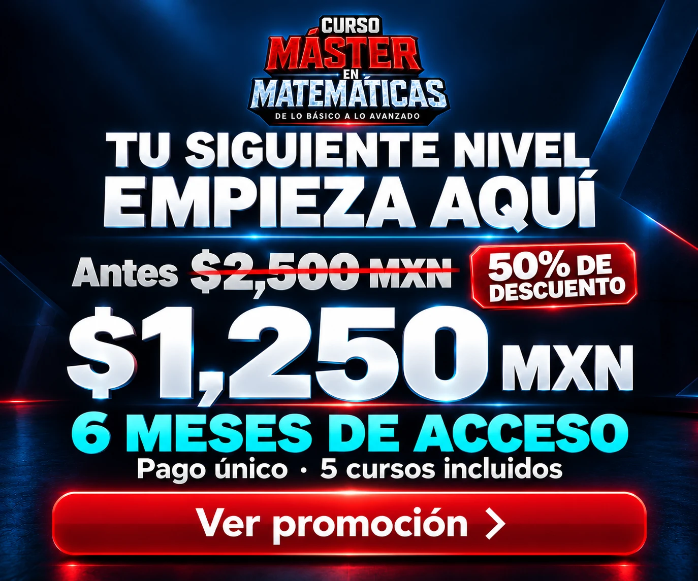 Máster en Matemáticas: antes $2,500 MXN, ahora $1,250 MXN. Seis meses de acceso, pago único y cinco cursos incluidos.